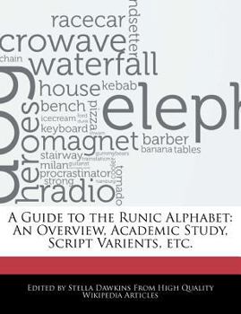 Paperback A Guide to the Runic Alphabet: An Overview, Academic Study, Script Varients, Etc. Book
