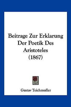 Paperback Beitrage Zur Erklarung Der Poetik Des Aristoteles (1867) [German] Book
