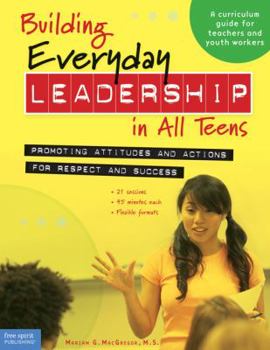 Paperback Building Everyday Leadership in All Teens: Promoting Attitudes and Actions for Respect and Success (a Curriculum Guide for Teachers and Youth Workers) Book