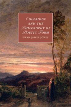 Coleridge and the Philosophy of Poetic Form - Book  of the Cambridge Studies in Romanticism