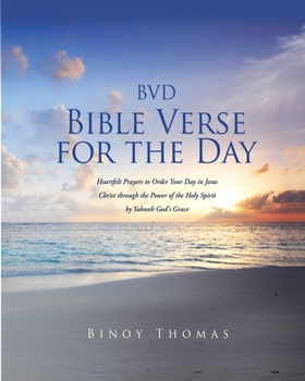 Paperback BVD Bible Verse for the Day: Heartfelt Prayers to Order Your Day in Jesus Christ through the Power of the Holy Spirit by Yahweh God's Grace Book