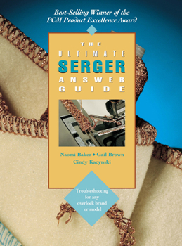 Paperback The Ultimate Serger Answer Guide: Troubleshooting for Any Overlock Brand or Model Book