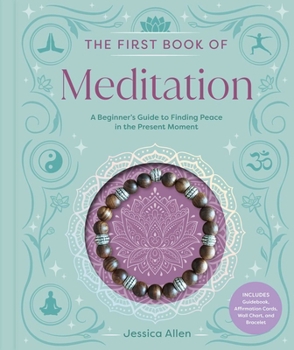Misc. The First Book of Meditation: A Beginner's Guide to Finding Peace in the Present Moment Book
