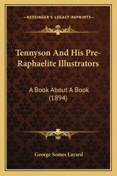 Paperback Tennyson And His Pre-Raphaelite Illustrators: A Book About A Book (1894) Book