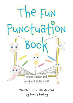 Paperback The Fun Punctuation Book: Learn, Colour and Complete Activities (Educational Activity Book edition) Book