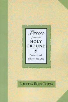 Paperback Letters from the Holy Ground: Seeing God Where You Are Book