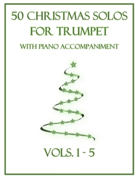 Paperback 50 Christmas Solos for Trumpet with Piano Accompaniment: Vols. 1-5 Book