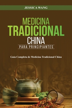 Paperback Medicina Tradicional China para Principiantes: Guía Completa de Medicina Tradicional China [Spanish] Book