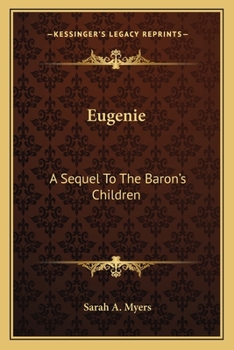 Eugenie: A Sequel To The Baron's Children