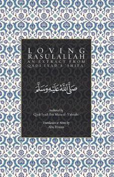 Paperback Loving Rasulallah: An Extract from Qadi Iyad's Shifa Book