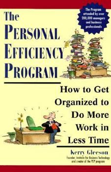 Paperback The Personal Efficiency Program: How to Get Organized to Do More Work in Less Time Book