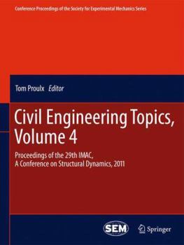 Paperback Civil Engineering Topics, Volume 4: Proceedings of the 29th Imac, a Conference on Structural Dynamics, 2011 Book