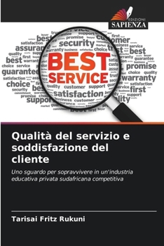 Qualità del servizio e soddisfazione del cliente (Italian Edition)