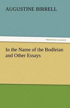 In The Name Of The Bodleian, And Other Essays