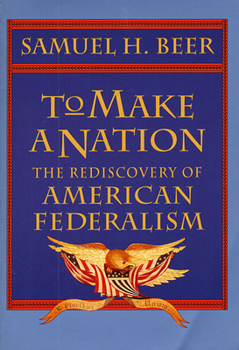 Paperback To Make a Nation: The Rediscovery of American Federalism Book