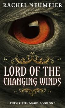 Lord of the Changing Winds - Book #1 of the Griffin Mage