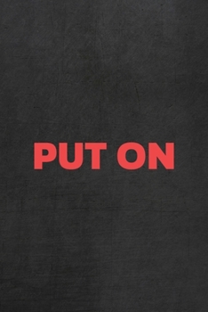 Put On: All Purpose 6x9 Blank Lined Notebook Journal Way Better Than A Card Trendy Unique Gift Gray Rock English Slang