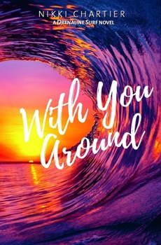 With You Around - Book #4 of the Drenaline Surf