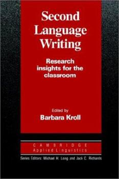 Second Language Writing: Research Insights for the Classroom - Book  of the Cambridge Applied Linguistics