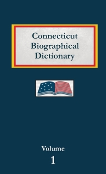 Connecticut Biographical Dictionary - Volume 1