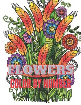 Paperback Flowers Color By Number.: An Adult Coloring Book with Fun, Easy, and Relaxing Coloring Pages (Color by Number Coloring Book. Book