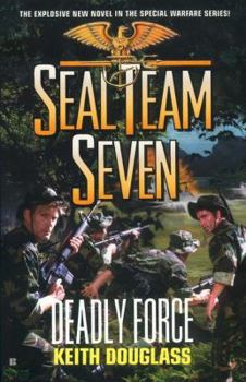 Deadly Force - Book #18 of the SEAL Team Seven