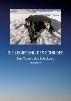 Die Legierung des Schildes: Eine Tugend des Schicksals (German Edition)