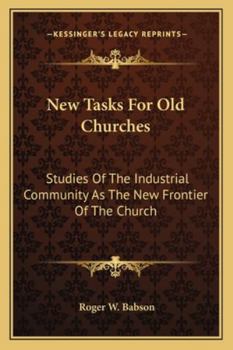 Paperback New Tasks For Old Churches: Studies Of The Industrial Community As The New Frontier Of The Church Book