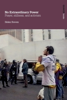 Paperback No Extraordinary Power: Prayer, Stillness and Activism (Swarthmore Lectures) Book