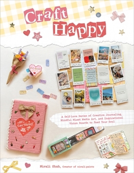 Paperback Craft Happy: A Self-Love Series of Creative Journaling, Mindful Mixed Media Art, and Inspirational Vision Boards to Feed Your Soul Book