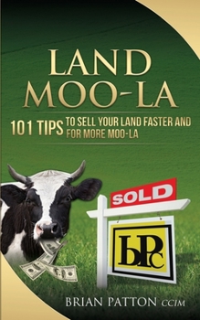 Paperback Land Moola: 101 Tips to Sell Your Land Faster and for More Moo-la Book