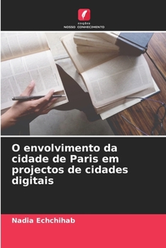 Paperback O envolvimento da cidade de Paris em projectos de cidades digitais [Portuguese] Book