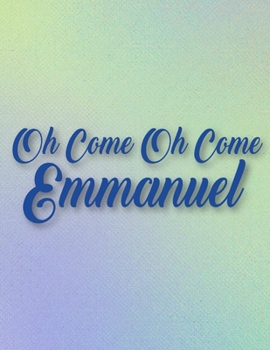 Oh Come Oh Come Emmanuel: Christian Coloring Book For Kids Of All Ages Perfect Children's Gift About The Birth Of Jesus Using Words From A-Z Found In ... Including American Sign Language Hand Signs