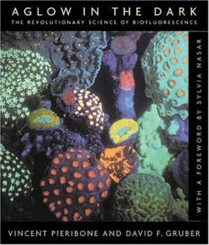 Hardcover Aglow in the Dark: The Revolutionary Science of Biofluorescence Book