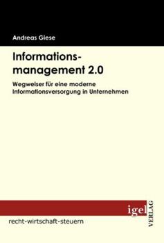 Paperback Informationsmanagement 2.0: Wegweiser für eine moderne Informationsversorgung in Unternehmen [German] Book