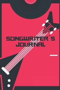 Songwriter`s Journal: Musician`s Notebook / Diary for your lyrics and ideas – 120 Pages – 6x9 – Lined