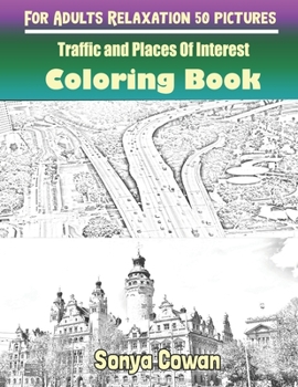 Paperback Traffic and Places Of Interest Coloring Books For Adults Relaxation 50 pictures: Traffic and Places Of Interest sketch coloring book Creativity and Mindfulness Book