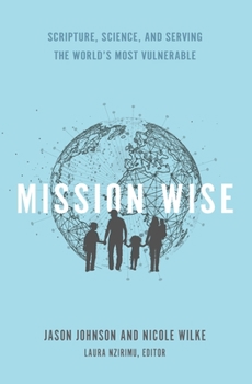 Paperback Mission Wise: Scripture, Science, and Serving the World's Most Vulnerable Book