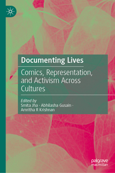 Hardcover Documenting Lives: Comics, Representation, and Activism Across Cultures Book