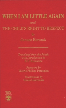 Paperback When I Am Little Again and The Child's Right to Respect Book