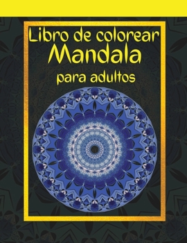 Libro De Colorear Mandala Para Adultos: 100 Magnificas Mandalas Aliviar El Estrés Para Meditar Actividad Asombrosa