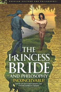 Paperback The Princess Bride and Philosophy: Inconceivable! Book