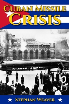 Paperback Cuban Missile Crisis: A History From Beginning to End Book