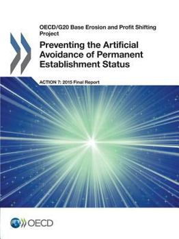 Paperback OECD/G20 Base Erosion and Profit Shifting Project Preventing the Artificial Avoidance of Permanent Establishment Status, Action 7 - 2015 Final Report Book