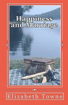 Paperback Happiness and Marriage: Attracting The Life And Love You Desire Book