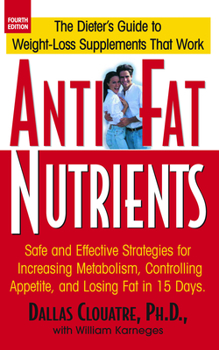 Paperback Anti-Fat Nutrients: Safe and Effective Strategies for Increasing Metabolism, Controlling Appetite, and Losing Fat in 15 Days Book