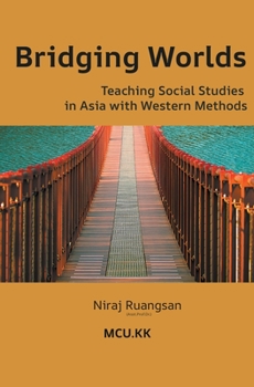 Paperback Bridging Worlds: Teaching Social Studies in Asia with Western Methods Book