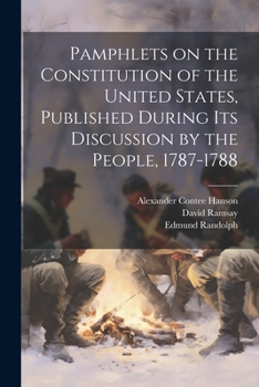 Paperback Pamphlets on the Constitution of the United States, Published During its Discussion by the People, 1787-1788 Book