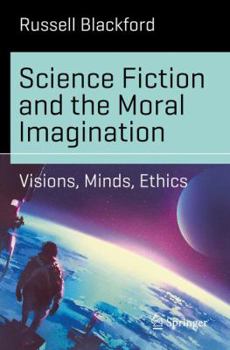 Paperback Science Fiction and the Moral Imagination: Visions, Minds, Ethics Book