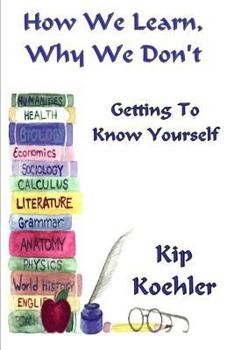 Paperback How We Learn, Why We Don't: Getting To Know Yourself Book